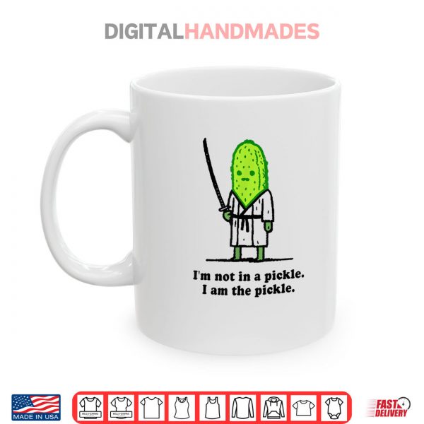 Mug Im Not In A Pickle I Am The Pickle Cucumber Samurai Shirt