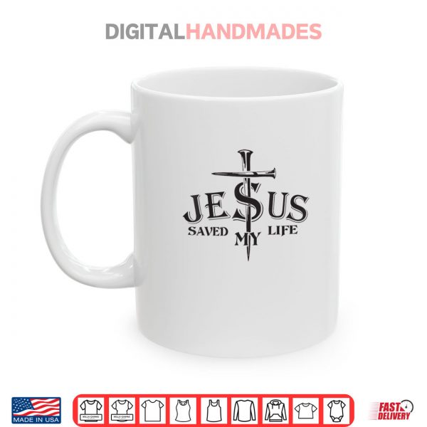 Mug Jesus Saved My Life Cross Christians Bible Religious Shirt digitalhandmades