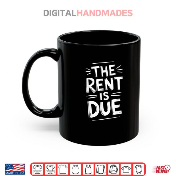Mug Landlord and Rental Property Manager The Rent Is Due Shirt digitalhandmades