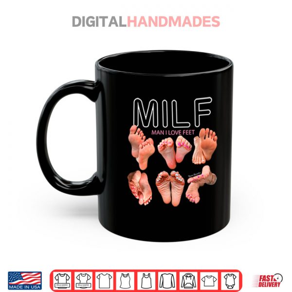 Mug Milf Man I Love Feet Shirt digitalhandmades