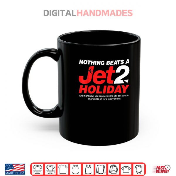 Mug Nothing Beats A Jet 2 Holiday Shirt
