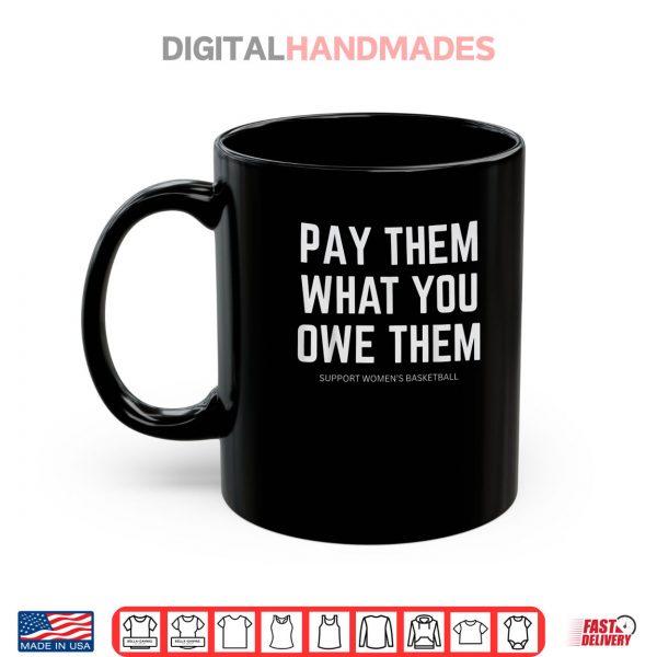 Pay Them What You Owe Them Shirt 3 Mug Pay Them What You Owe Them Shirt