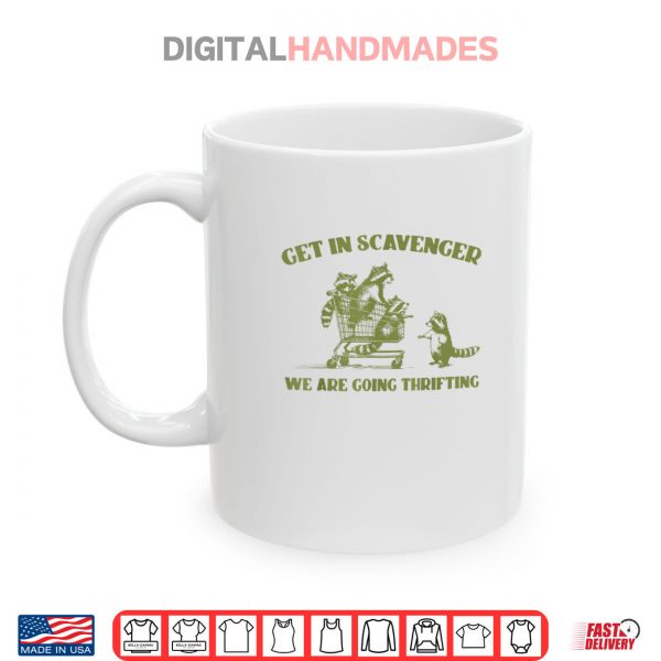 Mug Raccoon Get In Scavenger Were Going Thrifting Shirt digitalhandmades