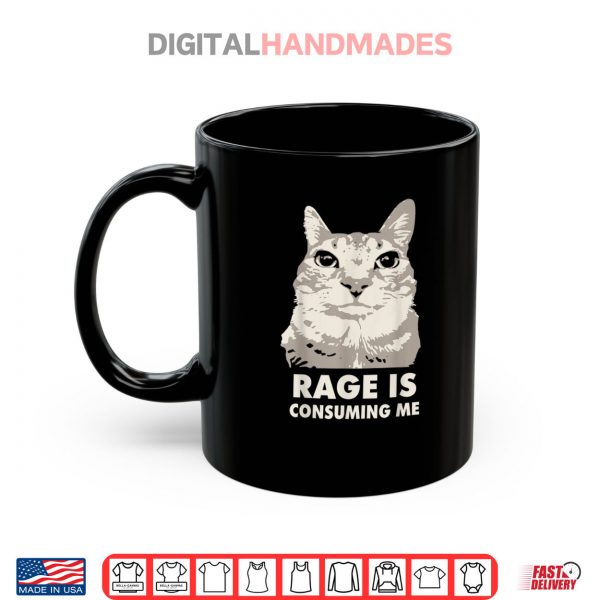 Mug Rage Is Consuming Me Angry Cat Meme Sarcasm Funny Shirt digitalhandmades