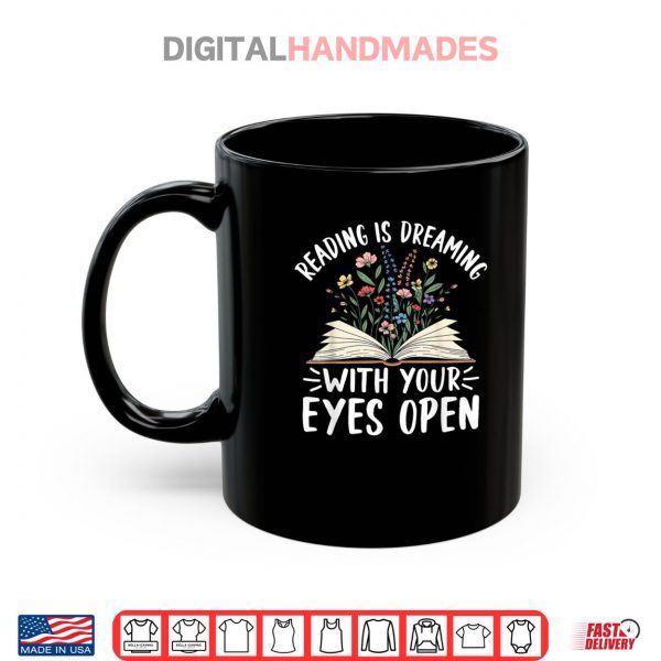 Mug Reading Is Dreaming With Your Eyes Open Floral Book Reading Shirt digitalhandmades