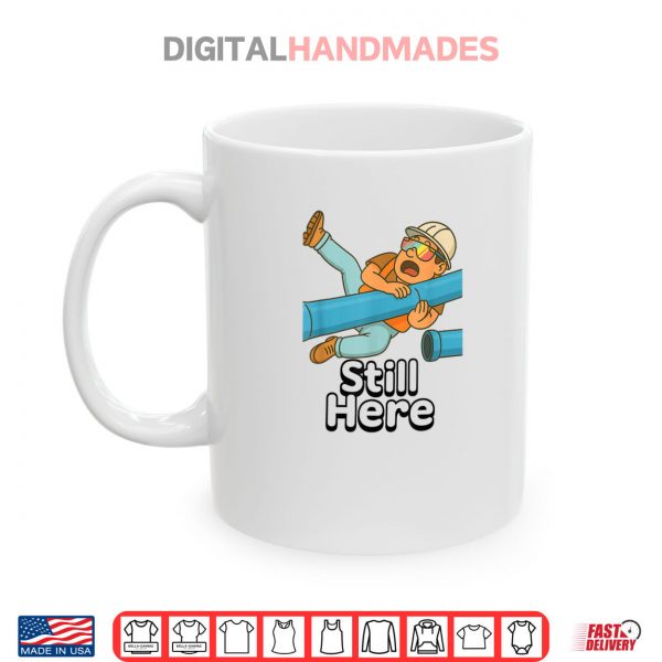 Still Here Shirt 3 Mug Still Here Shirt digitalhandmades