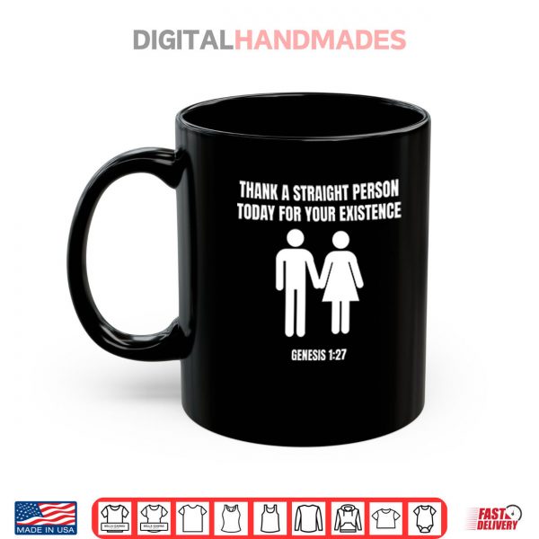Mug Thank A Straight Person Today For Your Existence Genesis 1 27 Shirt
