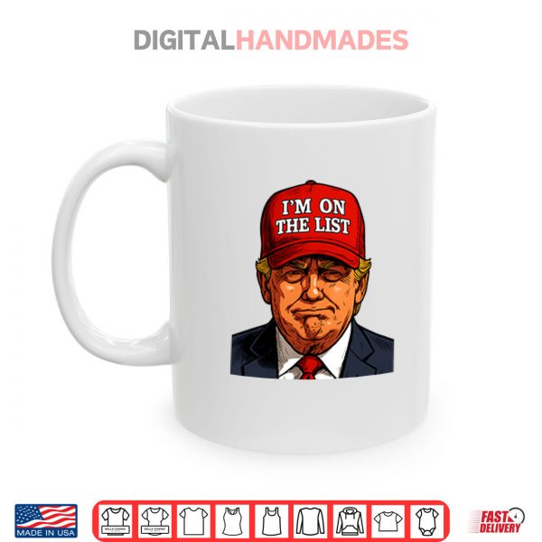 Trump I’m On The List Epstein Sarcastic Political Shirt 3 Mug Trump Im On The List Epstein Sarcastic Political Shirt digitalhandmades