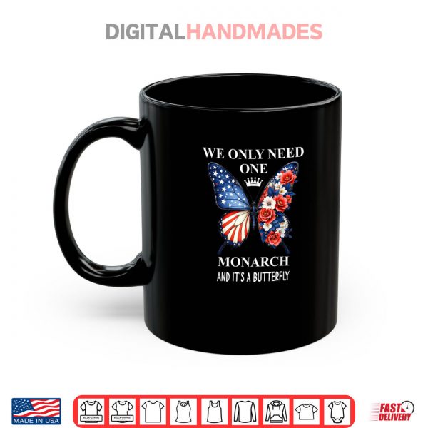 We Only Need One Monarch Its Butterfly Immigration No Kings Shirt 3 Mug We Only Need One Monarch Its Butterfly Immigration No Kings Shirt