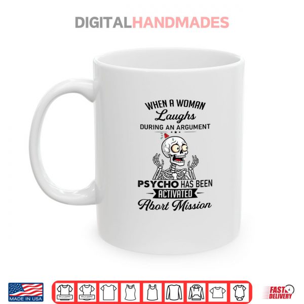 Mug When A Woman Laughs During An Argument Prycho Shirt digitalhandmades