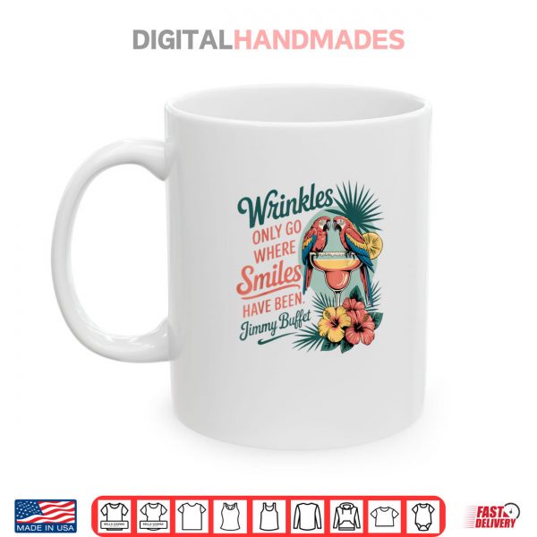 Mug Wrinkles Only Go Where Smiles Have Been Shirt