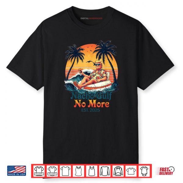 Nacho Gulf No More Trump Merchandise Shirt