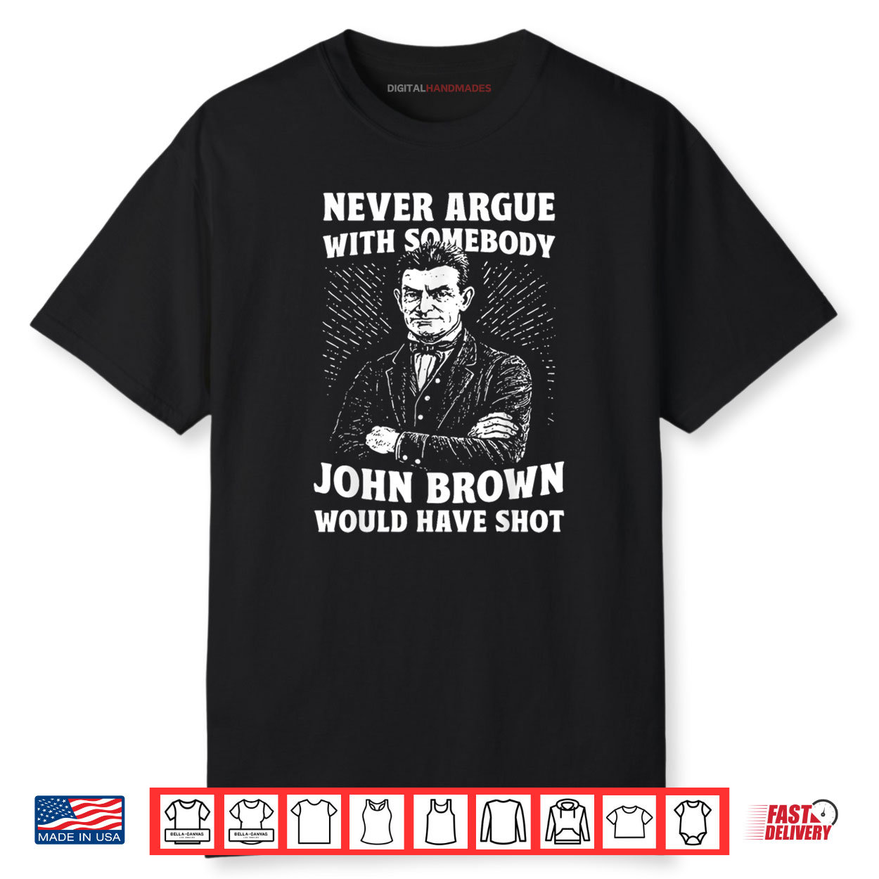 Never Argue With Somebody John Brown Would Have Shot Vintage Shirt