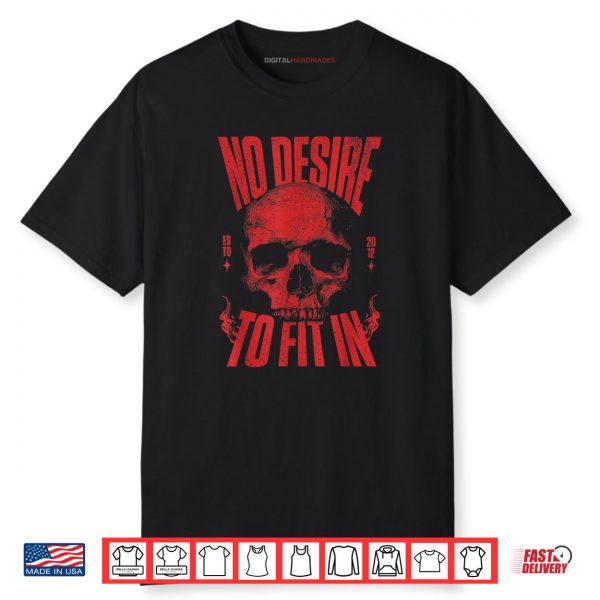 No Desire To Fit In Skull Shirt
