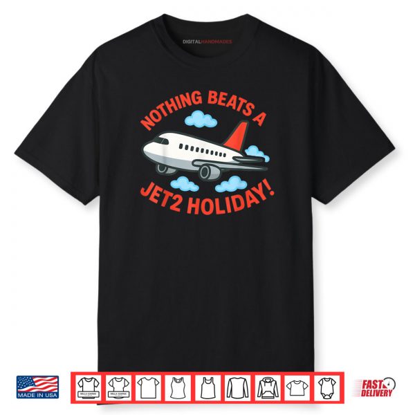 Nothing Beats A Jet2 Holiday Shirt
