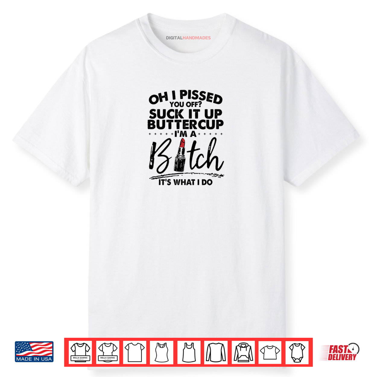 Oh I Pssed You Off Suck It Up Buttercup I’m A Btch Its What Shirt Oh I Pssed You Off Suck It Up Buttercup I’m A Btch Its What Shirt