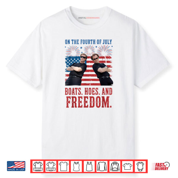 On The Fourth Of July Boats, Hoes & Freedom Shirt