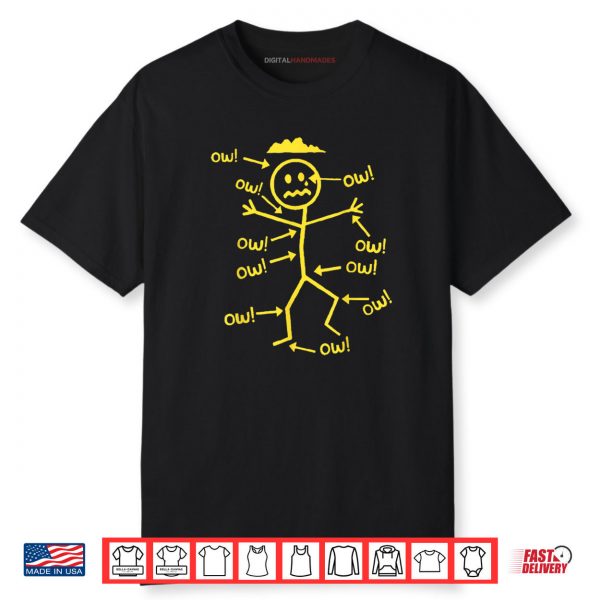 Ow Ow Ow Stick Character Figure Funny Chronic Pain Awareness Shirt
