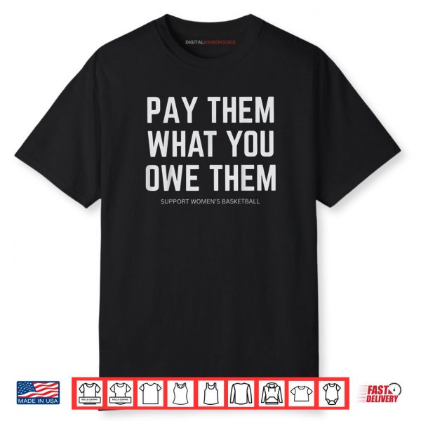 Pay Them What You Owe Them Shirt