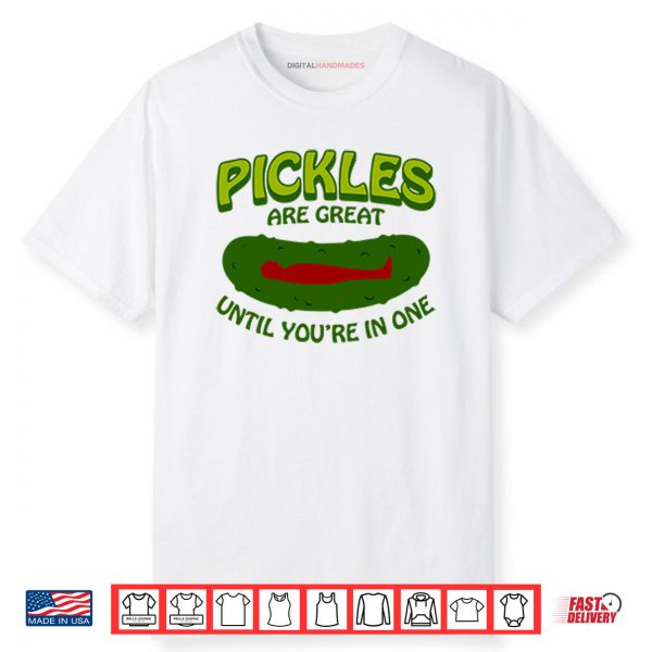 Pickles Are Great Until You’re In One Shirt
