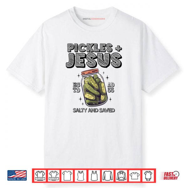 Pickles Jesus Salty and Saved Shirt