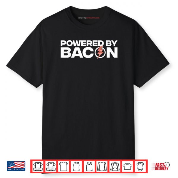 Powered By Bacon Bacon Lover Shirt