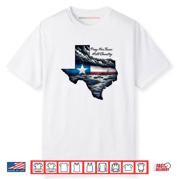 Pray For Texas Hill Country Support Texas Community Stronger Shirt