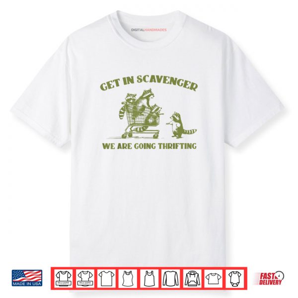 Raccoon Get In Scavenger We’re Going Thrifting Shirt