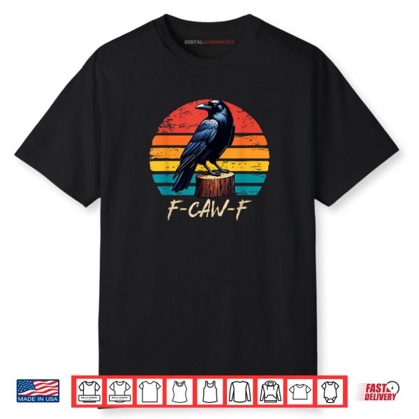 Retro F Caw F Black Bird Crow Funny Crow Bird Cawing Grunge Shirt