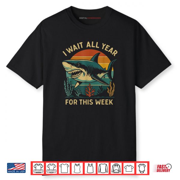 Retro I Wait All Year For This Week Funny Shark Lovers Shirt
