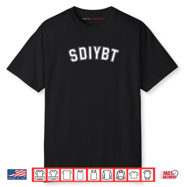 SDIYBT Start Digging in Your Butt Twin Meme 2025 Gooning Shirt