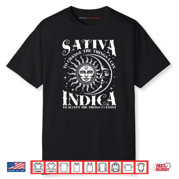 Sativa To Change The Things I Can Indica Cannabis Weed Shirt