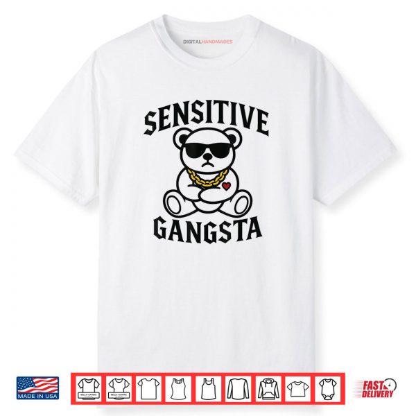 Sensitive Gangsta Teddy Bear Funny Sarcastic Meme Shirt