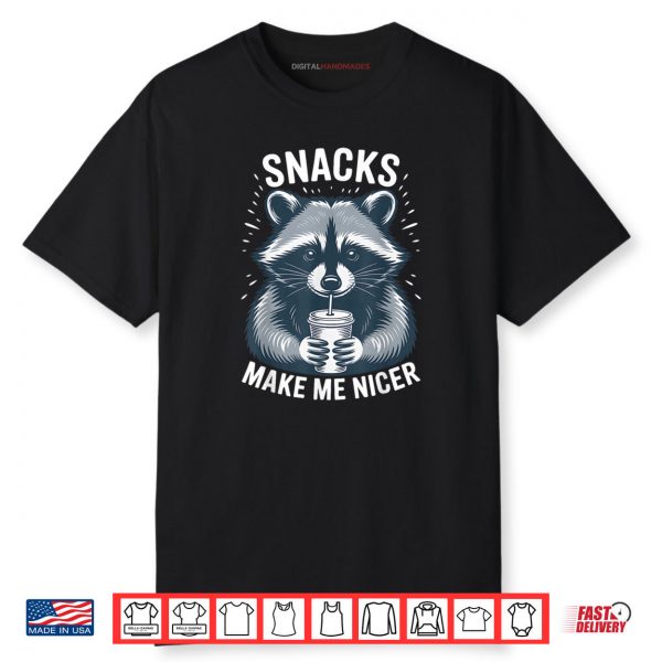 Snacks Make Me Nicer Raccoon Funny Cute Food Humor Art Shirt