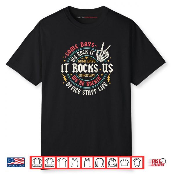 Some Days We Rock It Office Staff Life Back To School Funny Shirt