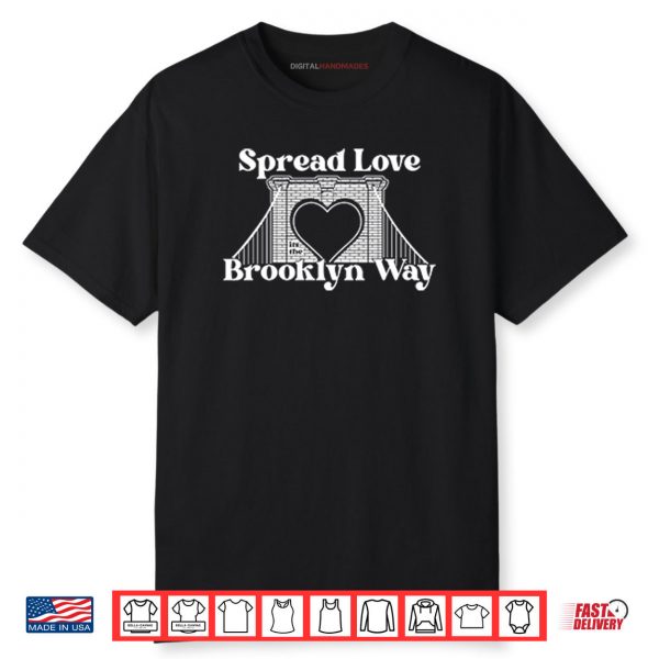 Spread Love It’s The Brooklyn Way Shirt