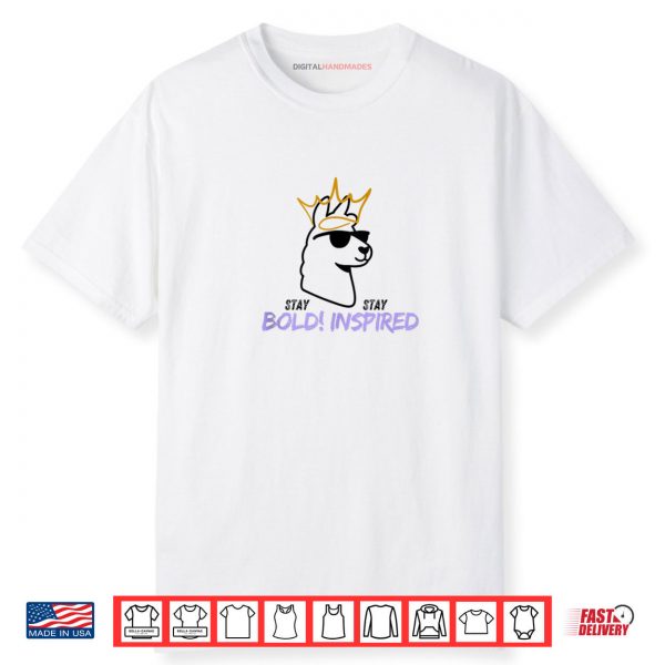 Stay BOLD Stay Inspired Shirt