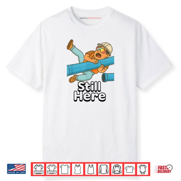 Still Here Shirt