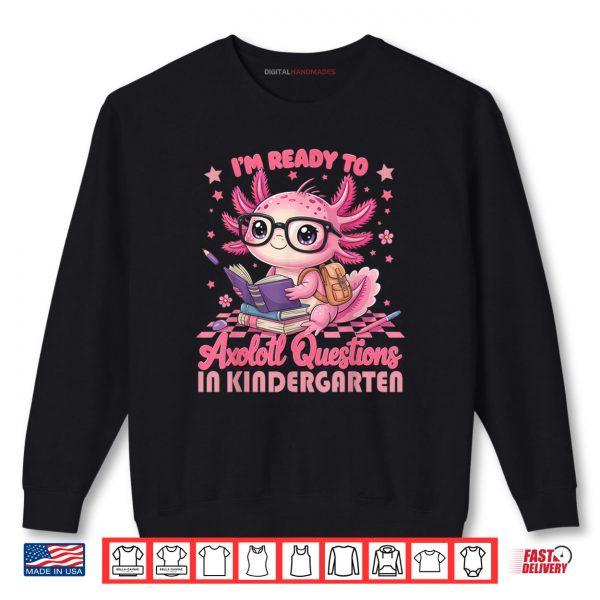 1st Day Of Kindergarten Axolotl Back to School Girls Shirt 1 Sweatshirt 1st Day Of Kindergarten Axolotl Back to School Girls Shirt digitalhandmades