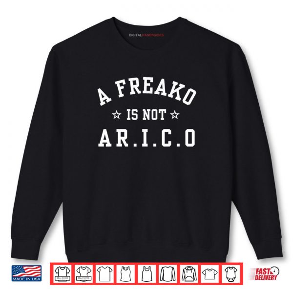 A FREAKO IS NOT A RICO Shirt 1 Sweatshirt A FREAKO IS NOT A RICO Shirt digitalhandmades