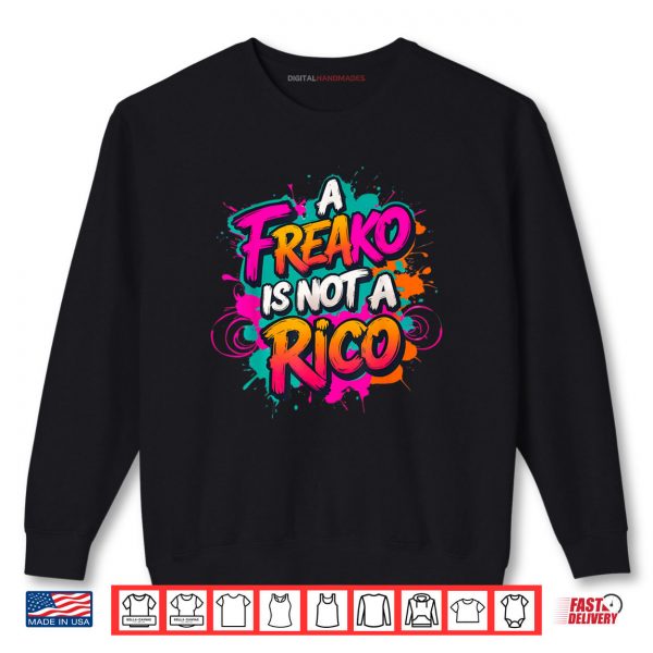 A Freako is Not A RICO Supporter Party Lover Shirt 1 Sweatshirt A Freako is Not A RICO Supporter Party Lover Shirt digitalhandmades