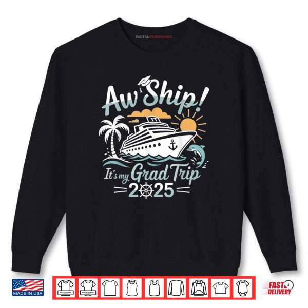 Aw Ship It's My Grad Trip Graduation Cruise Summer Vacation Shirt 1 Sweatshirt Aw Ship Its My Grad Trip Graduation Cruise Summer Vacation Shirt digitalhandmades