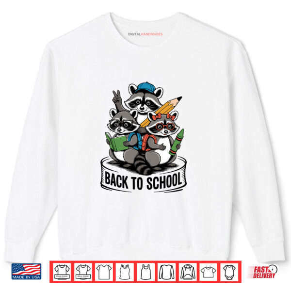 Sweatshirt Back To School Funny Raccoon First Day of School Shirt digitalhandmades.com