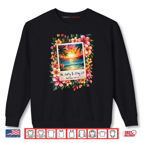 Be Salty Stay Lit Shirt 1 Sweatshirt Be Salty Stay Lit Shirt digitalhandmades 1