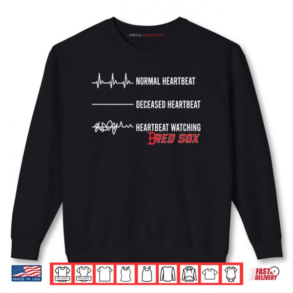 Sweatshirt Boston Red Sox Normal Heartbeat Deceased Heartbeat Heartbeat Watching Shirt digitalhandmades.com