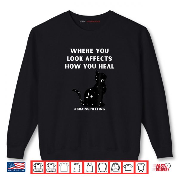 Brainspotting Where You Look Spiritual Work Cat Shirt 1 Sweatshirt Brainspotting Where You Look Spiritual Work Cat Shirt digitalhandmades