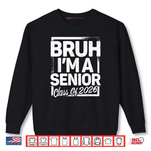 Bruh I'm A Senior 26 Class Of 2026 Funny School Graduation Shirt 1 Sweatshirt Bruh Im A Senior 26 Class Of 2026 Funny School Graduation Shirt digitalhandmades