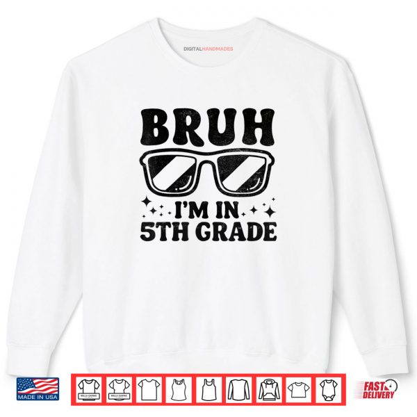 Sweatshirt Bruh Im In 5th Grade Student Back To School Shirt digitalhandmades