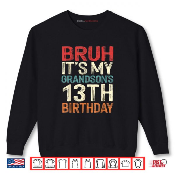 Bruh It's My Grandson's 13th Birthday 13 Years Old Retro Shirt 1 Sweatshirt Bruh Its My Grandsons 13th Birthday 13 Years Old Retro Shirt digitalhandmades.com