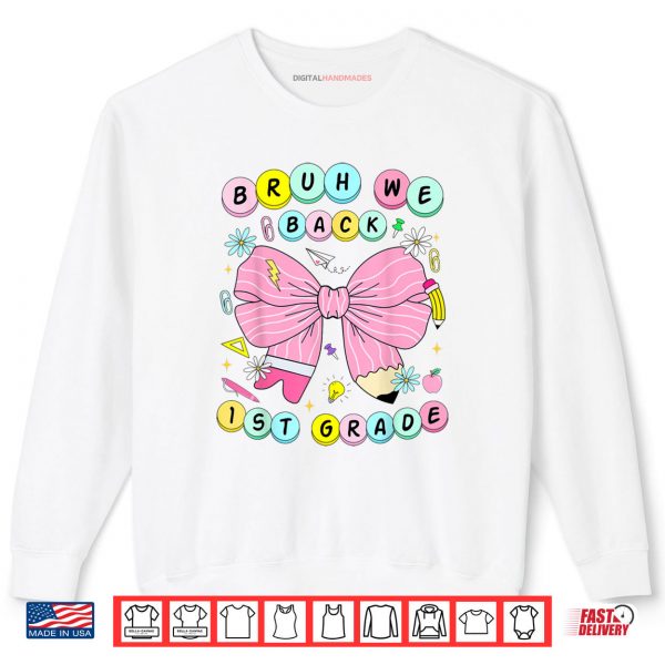 Sweatshirt Bruh We Back 1st Grade First Day Of School Back To School Shirt digitalhandmades